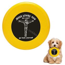 Pet Frisbee Flying Disc Dog Toy - Multifunction Jesus Loves You But I Dont Go Fuck Yourself