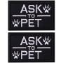 2 Pack Ask to Pet Dog Patches, Tags for Hook and Loop Patches Vests and Harnesses for Dogs, Black